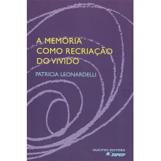 A MEMÓRIA COMO RECRIAÇÃO DO VIVIDO - VOL. 79