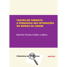 TEATRO EM TRÂNSITO - A PEDAGOGIA DAS INTERAÇÕES NO ESPAÇO DA CIDADE