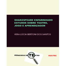 SHAKESPEARE ENFARINHADO - TEATRO, JOGO E APRENDIZAGEM