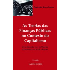 AS TEORIAS DAS FINANÇAS PÚBLICAS NO CONTEXTO DO CAPITALISMO - UMA DISCUSSÃO COM OS FILÓSOFOS ECONOMISTAS: DE SMITH A KEYNES