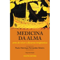 A MEDICINA DA ALMA: ARTES DO VIVER E DISCURSOS TERAPÊUTICOS