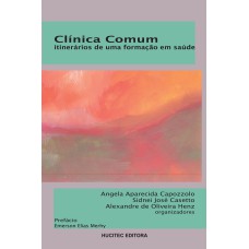 CLÍNICA COMUM: ITINERÁRIOS DE UMA FORMAÇÃO EM SAÚDE