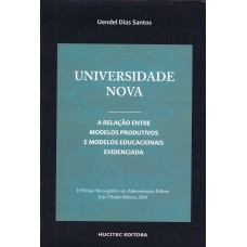 UNIVERSIDADE NOVA - A RELAÇÃO ENTRE MODELOS PRODUTIVOS E MODELOS EDUCACIONAIS EVIDENCIADA