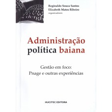 ADMINISTRAÇÃO POLÍTICA BAIANA. - GESTÃO EM FOCO: PNAGE E OUTRAS EXPERIÊNCIAS