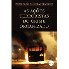 ACOES TERRORISTAS DO CRIME ORGANIZADO, AS