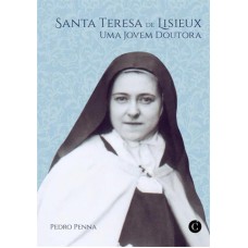 SANTA TERESA DE LISIEUX - UMA JOVEM DOUTORA