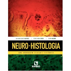 NEURO HISTOLOGIA - UMA ABORDAGEM CELULAR E SISTEMICA