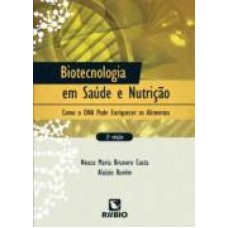 BIOTECNOLOGIA EM SAUDE E NUTRICAO: COMO O DNA PODE ENRIQUECER OS ALIMENTOS