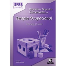 BIZU COMENTADO - PERGUNTAS E RESPOSTAS COMENTADAS DE TERAPIA OCUPACIONAL - 2