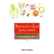 RECEITINHAS PARA VOCÊ 1: SABORES DO DIA A DIA