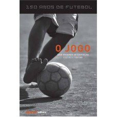 150 ANOS DE FUTEBOL - O JOGO