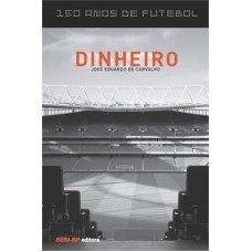 150 ANOS DE FUTEBOL - DINHEIRO