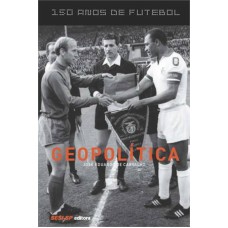 150 ANOS DE FUTEBOL - GEOPOLITICA