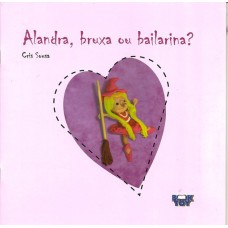 ALANDRA BRUXA OU BAILARINA?