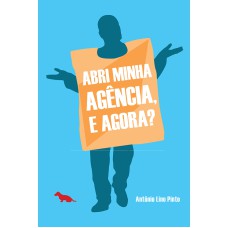 ABRI MINHA AGÊNCIA, E AGORA?