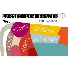 CARNES COM PRAZER 1 - ALCATRA, CONTRAFILÉ, FILÉ-MIGNON, LAGARTO E PICANHA