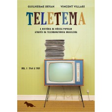 TELETEMA - A HISTÓRIA DA MÚSICA POPULAR ATRAVÉS DA TELEDRAMATURGIA BRASILEIRA