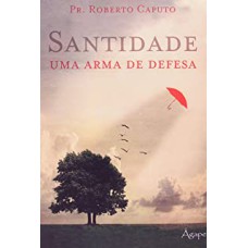 SANTIDADE -  UMA ARMA DE DEFESA - 1ª