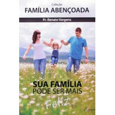 SUA FAMILIA PODE SER MAIS FELIZ - COL.FAMILIA ABENCOADA - 1