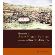 MEMORIA DA ARTE FRANCISCANA NA CIDADE DO RIO DE JANEIRO