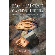 SÃO FRANCISCO E A ORDEM TERCEIRA - O MOVIMENTO PENITENCIAL PRÉ-FRANCISCO E FRANCISCANO