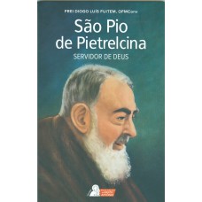 SÃO PIO DE PIETRELCINA - SERVIDOR DE DEUS