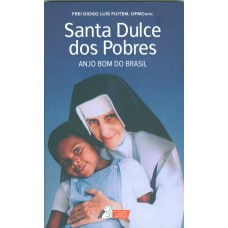 SANTA DULCE DOS POBRES: ANJO BOM DO BRASIL