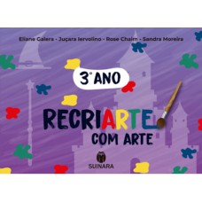 RECRIARTE COM ARTE - 3º ANO