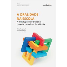 A oralidade na escola: A investigação do trabalho docente como foco de reflexão