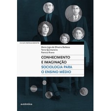 Conhecimento e imaginação: Sociologia para o Ensino Médio