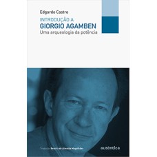 Introdução a Giorgio Agamben: Uma arqueologia da potência