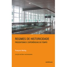 Regimes de historicidade: Presentismo e experiências do tempo