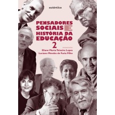 PENSADORES SOCIAIS E HISTÓRIA DA EDUCAÇÃO - VOL. 2