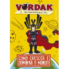 VORDAK, O INCOMPREENSÍVEL - COMO CRESCER E DOMINAR O MUNDO