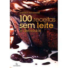 100 RECEITAS SEM LEITE E DERIVADOS