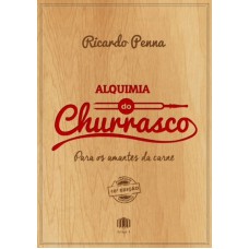 ALQUIMIA DO CHURRASCO - PARA OS AMANTES DA CARNE