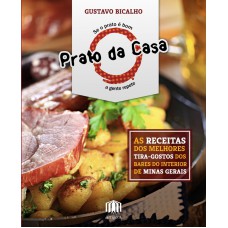 PRATO DA CASA - AS RECEITAS DOS MELHORES TIRA-GOSTOS DOS BARES DO INTERIOR DE MINAS GERAIS