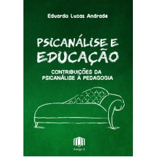 PSICANÁLISE E EDUCAÇÃO - CONTRIBUIÇÕES DA PSICANÁLISE À PEDAGOGIA