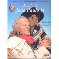 VIDA DE JOAO PAULO II, A - O GRANDE PEREGRINO