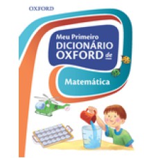 MEU PRIMEIRO DICIONARIO OXFORD DE MATEMATICA