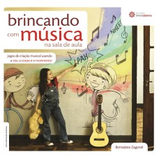 BRINCANDO COM MÚSICA NA SALA DE AULA:: JOGOS DE CRIAÇÃO MUSICAL USANDO A VOZ, O CORPO E O MOVIMENTO