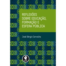 REFLEXÕES SOBRE EDUCAÇÃO, FORMAÇÃO E ESFERA PÚBLICA