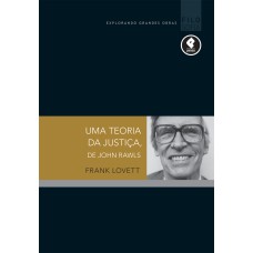 UMA TEORIA DA JUSTIÇA, DE JOHN RAWLS