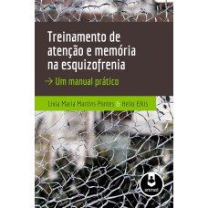 TREINAMENTO DE ATENÇÃO E MEMÓRIA NA ESQUIZOFRENIA: UM MANUAL PRÁTICO