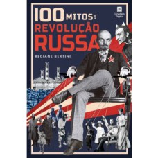 100 MITOS DA REVOLUÇÃO RUSSA