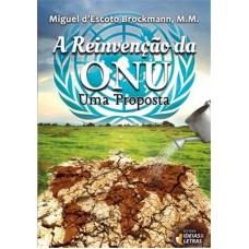 REINVENCAO DA ONU, A - UMA PROPOSTA