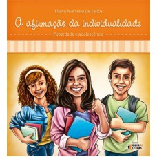 AFIRMACAO DA INDIVIDUALIDADE, A - PUBERDADE E ADOLESCENCIA - VOLUME 4