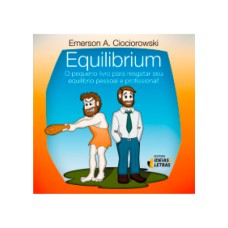 EQUILIBRIUM - O PEQUENO LIVRO PARA RESGATAR SEU EQUILIBRIO PESSOAL E PROFIS