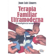 TERAPIA FAMILIAR ULTRAMODERNA - A INTELIGENCIA TERAPEUTICA