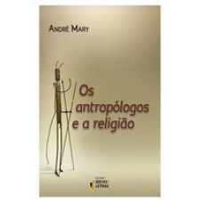 OS ANTROPÓLOGOS E A RELIGIÃO